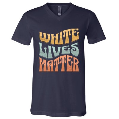 White Lives Matter Retro Colorful White Lives Matter Trending Political Humor V-Neck T-Shirt