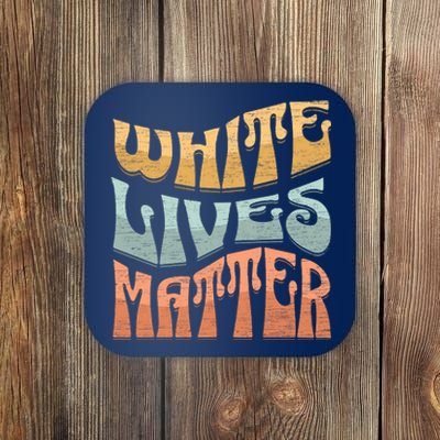 White Lives Matter Retro Colorful White Lives Matter Trending Political Humor Coaster