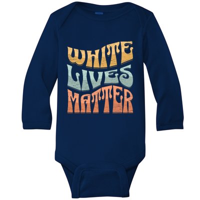 White Lives Matter Retro Colorful White Lives Matter Trending Political Humor Baby Long Sleeve Bodysuit