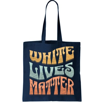 White Lives Matter Retro Colorful White Lives Matter Trending Political Humor Tote Bag