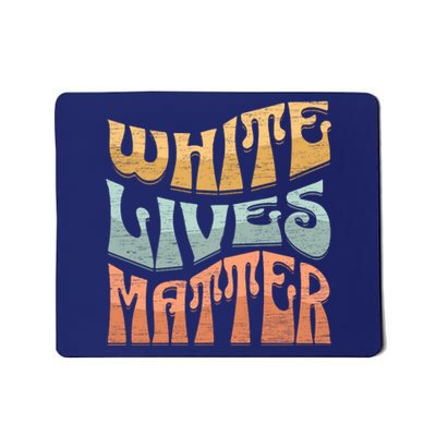 White Lives Matter Retro Colorful White Lives Matter Trending Political Humor Mousepad