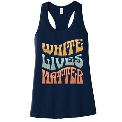 White Lives Matter Retro Colorful White Lives Matter Trending Political Humor Women's Racerback Tank