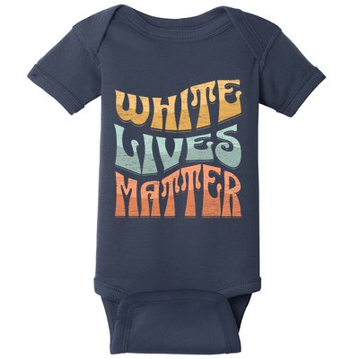 White Lives Matter Retro Colorful White Lives Matter Trending Political Humor Baby Bodysuit