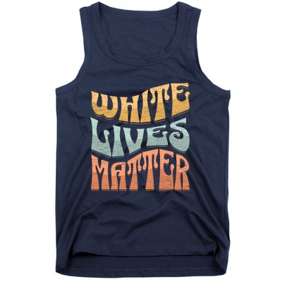 White Lives Matter Retro Colorful White Lives Matter Trending Political Humor Tank Top