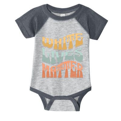 White Lives Matter Retro Colorful White Lives Matter Trending Political Humor Infant Baby Jersey Bodysuit