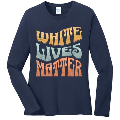 White Lives Matter Retro Colorful White Lives Matter Trending Political Humor Ladies Long Sleeve Shirt