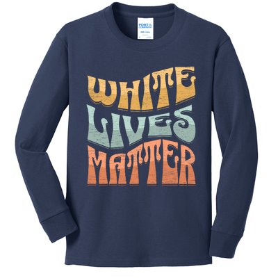 White Lives Matter Retro Colorful White Lives Matter Trending Political Humor Kids Long Sleeve Shirt