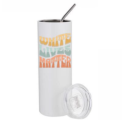 White Lives Matter Retro Colorful White Lives Matter Trending Political Humor Stainless Steel Tumbler