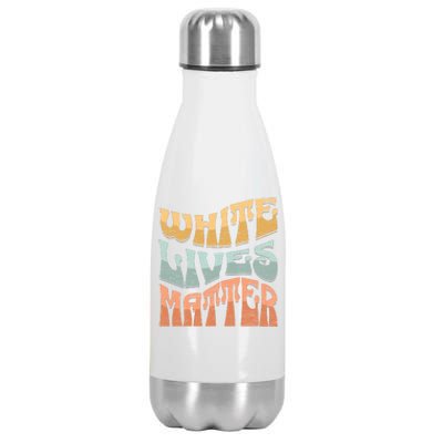 White Lives Matter Retro Colorful White Lives Matter Trending Political Humor Stainless Steel Insulated Water Bottle