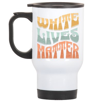 White Lives Matter Retro Colorful White Lives Matter Trending Political Humor Stainless Steel Travel Mug