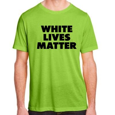 White Lives Matter Funny White Lives Matter Trending Political Humor Adult ChromaSoft Performance T-Shirt