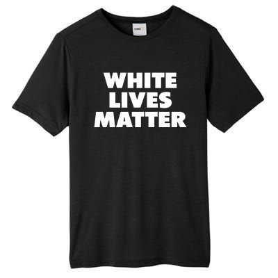 White Lives Matter Funny White Lives Matter Trending Political Humor Tall Fusion ChromaSoft Performance T-Shirt