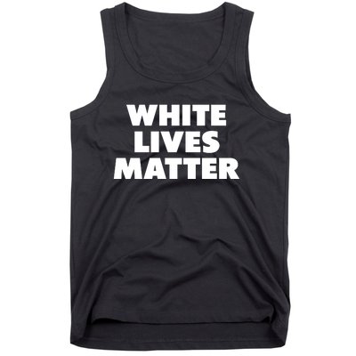 White Lives Matter Funny White Lives Matter Trending Political Humor Tank Top