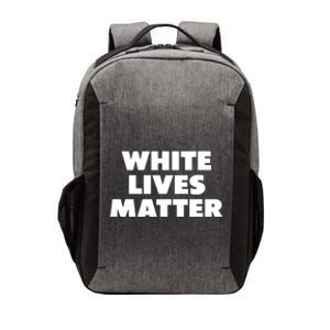 White Lives Matter Funny White Lives Matter Trending Political Humor Vector Backpack