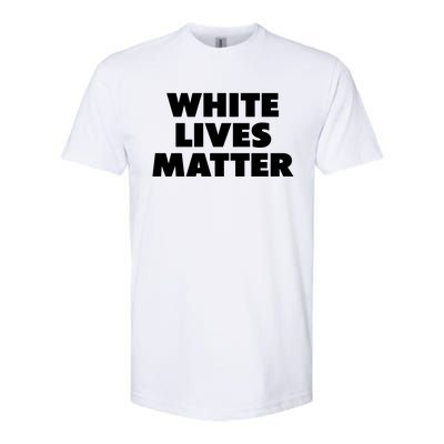 White Lives Matter Funny White Lives Matter Trending Political Humor Softstyle CVC T-Shirt