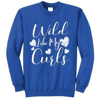 Wild Like My Curls Funny Curly Haired Gift Tall Sweatshirt