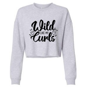 Wild Like My Curls Girls Funny Curly Hair Funny Gift Cropped Pullover Crew