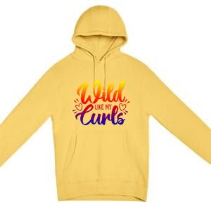 Wild Like My Curls Girls Funny Curly Hair Gift Premium Pullover Hoodie