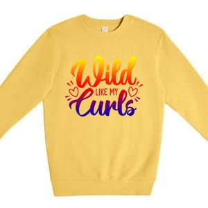 Wild Like My Curls Girls Funny Curly Hair Gift Premium Crewneck Sweatshirt