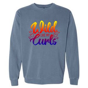 Wild Like My Curls Girls Funny Curly Hair Gift Garment-Dyed Sweatshirt