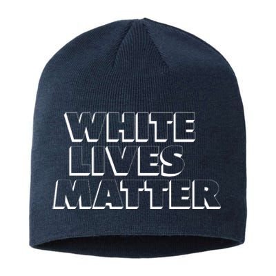 White Lives Matter Funny 3D White Lives Matter Trending Political Humor Sustainable Beanie