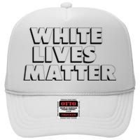 White Lives Matter Funny 3D White Lives Matter Trending Political Humor High Crown Mesh Back Trucker Hat