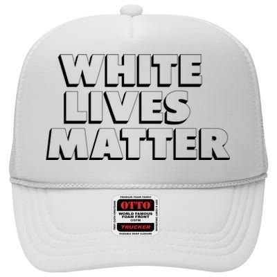 White Lives Matter Funny 3D White Lives Matter Trending Political Humor High Crown Mesh Back Trucker Hat