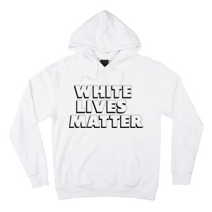 White Lives Matter Funny 3D White Lives Matter Trending Political Humor Hoodie