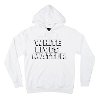 White Lives Matter Funny 3D White Lives Matter Trending Political Humor Hoodie