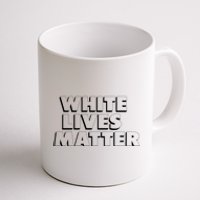 White Lives Matter Funny 3D White Lives Matter Trending Political Humor Coffee Mug