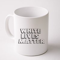 White Lives Matter Funny 3D White Lives Matter Trending Political Humor Coffee Mug