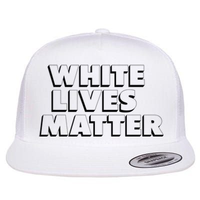 White Lives Matter Funny 3D White Lives Matter Trending Political Humor Flat Bill Trucker Hat