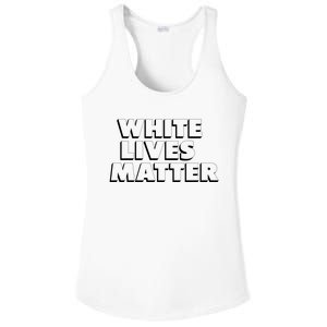 White Lives Matter Funny 3D White Lives Matter Trending Political Humor Ladies PosiCharge Competitor Racerback Tank