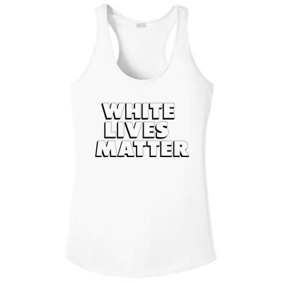 White Lives Matter Funny 3D White Lives Matter Trending Political Humor Ladies PosiCharge Competitor Racerback Tank