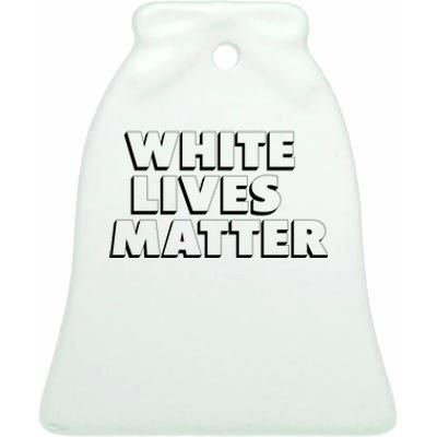 White Lives Matter Funny 3D White Lives Matter Trending Political Humor Ceramic Bell Ornament