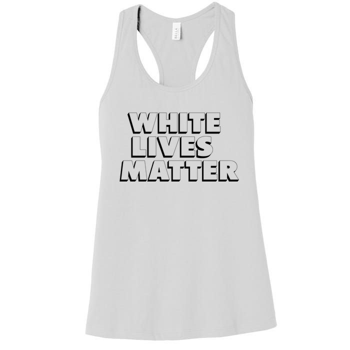 White Lives Matter Funny 3D White Lives Matter Trending Political Humor Women's Racerback Tank