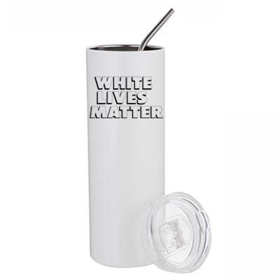 White Lives Matter Funny 3D White Lives Matter Trending Political Humor Stainless Steel Tumbler