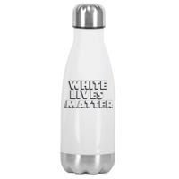 White Lives Matter Funny 3D White Lives Matter Trending Political Humor Stainless Steel Insulated Water Bottle