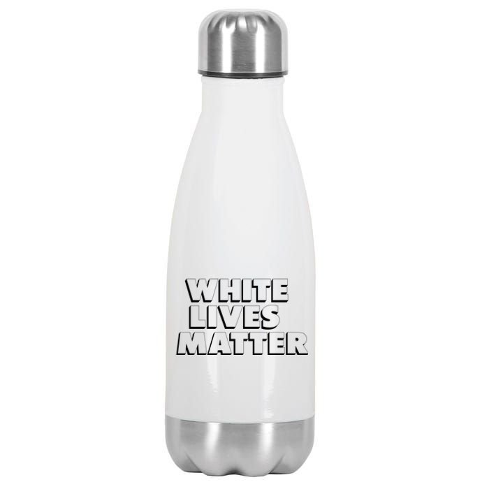 White Lives Matter Funny 3D White Lives Matter Trending Political Humor Stainless Steel Insulated Water Bottle