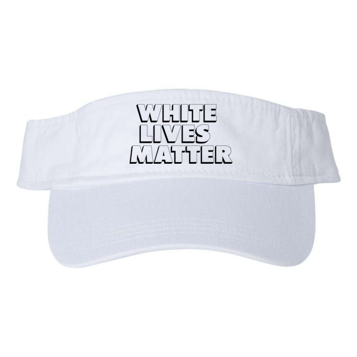 White Lives Matter Funny 3D White Lives Matter Trending Political Humor Valucap Bio-Washed Visor