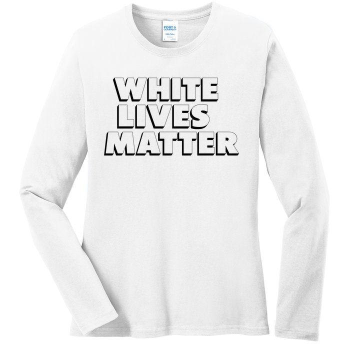 White Lives Matter Funny 3D White Lives Matter Trending Political Humor Ladies Long Sleeve Shirt