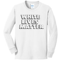 White Lives Matter Funny 3D White Lives Matter Trending Political Humor Kids Long Sleeve Shirt