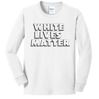 White Lives Matter Funny 3D White Lives Matter Trending Political Humor Kids Long Sleeve Shirt