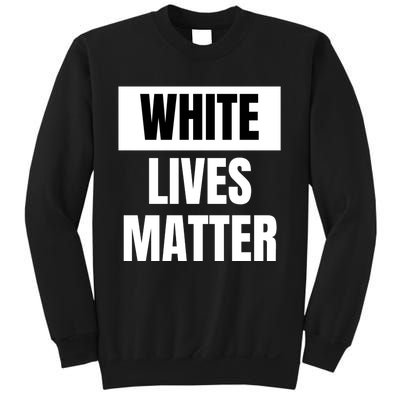 White Lives Matter Sweatshirt