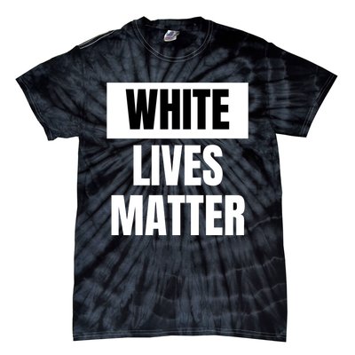 White Lives Matter Tie-Dye T-Shirt