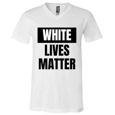 White Lives Matter Sign V-Neck T-Shirt