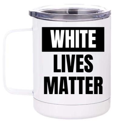 White Lives Matter Sign 12 oz Stainless Steel Tumbler Cup