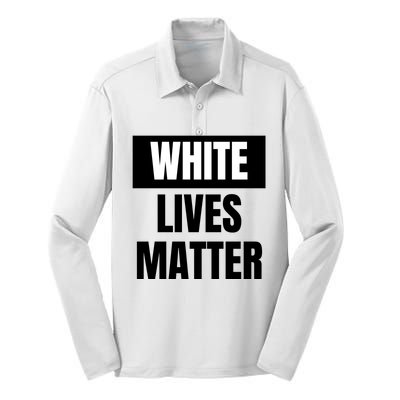 White Lives Matter Sign Silk Touch Performance Long Sleeve Polo