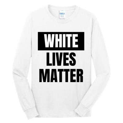 White Lives Matter Sign Tall Long Sleeve T-Shirt