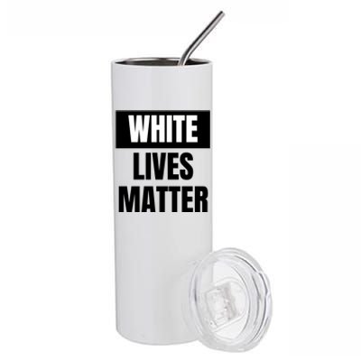 White Lives Matter Sign Stainless Steel Tumbler